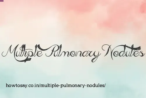 Multiple Pulmonary Nodules