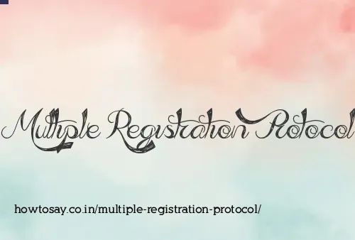 Multiple Registration Protocol