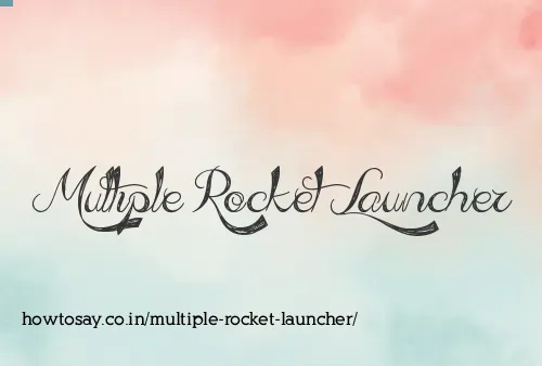 Multiple Rocket Launcher