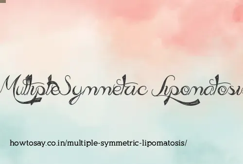 Multiple Symmetric Lipomatosis