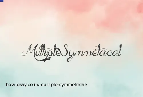 Multiple Symmetrical