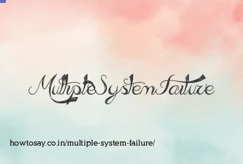 Multiple System Failure