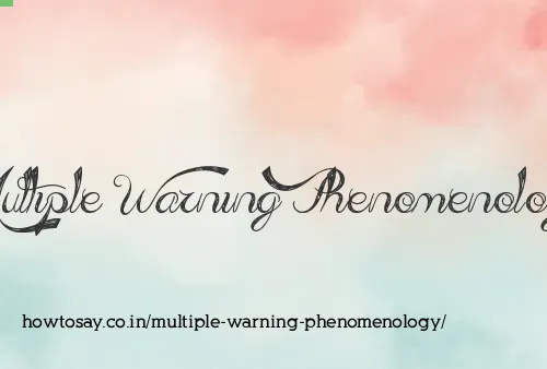 Multiple Warning Phenomenology