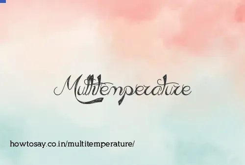Multitemperature