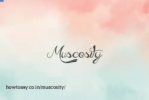 Muscosity