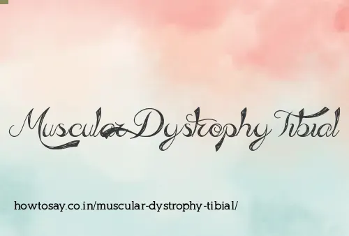 Muscular Dystrophy Tibial