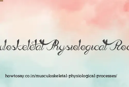 Musculoskeletal Physiological Processes