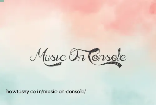 Music On Console