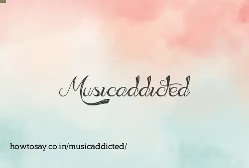 Musicaddicted