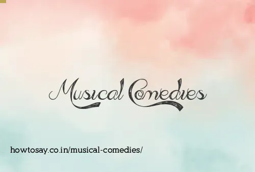 Musical Comedies