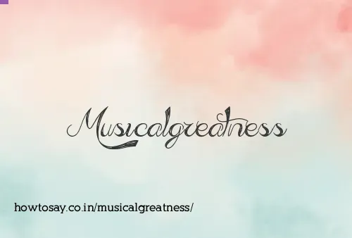 Musicalgreatness
