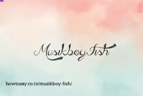 Musikboy Fish