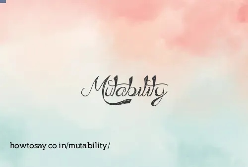 Mutability