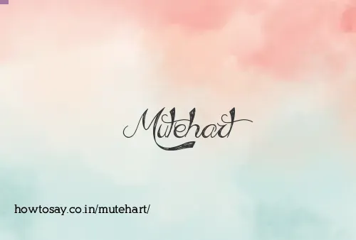 Mutehart