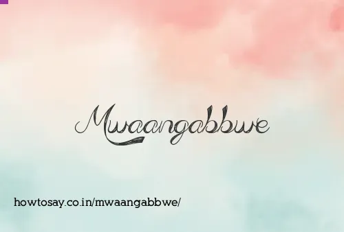 Mwaangabbwe