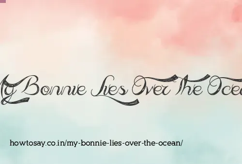 My Bonnie Lies Over The Ocean