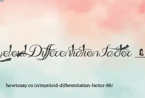 Myeloid Differentiation Factor 88