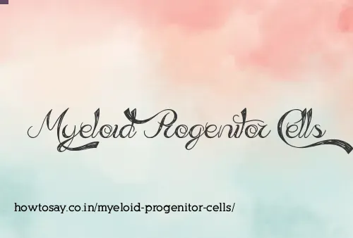 Myeloid Progenitor Cells