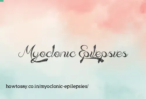 Myoclonic Epilepsies