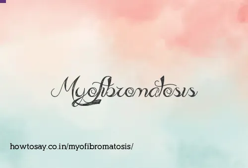 Myofibromatosis