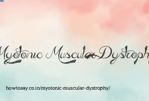 Myotonic Muscular Dystrophy