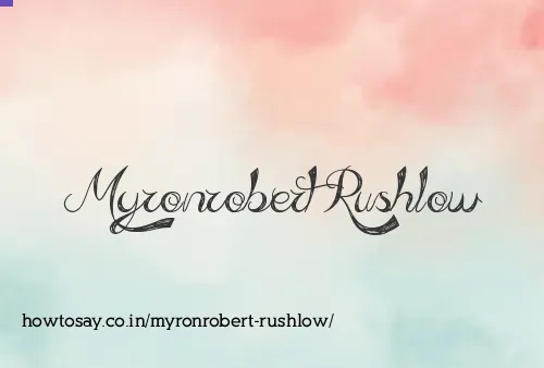 Myronrobert Rushlow