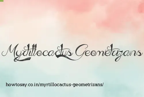 Myrtillocactus Geometrizans