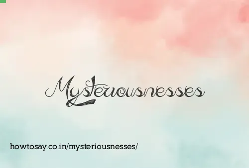 Mysteriousnesses