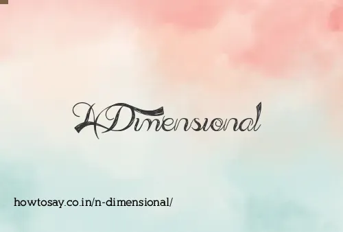 N Dimensional