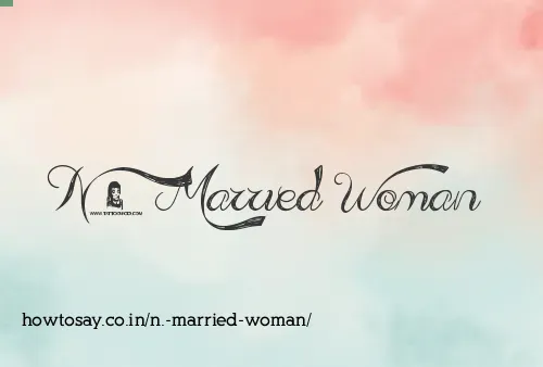 N. Married Woman