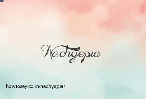Nachyepia