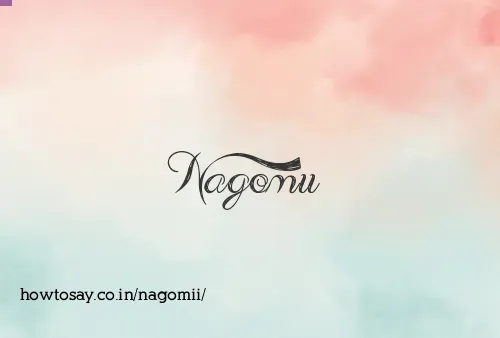 Nagomii