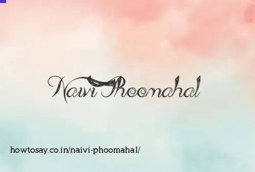 Naivi Phoomahal