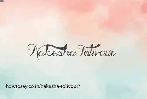 Nakesha Tolivour