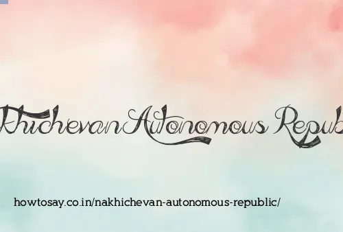 Nakhichevan Autonomous Republic