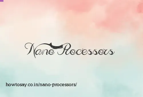 Nano Processors