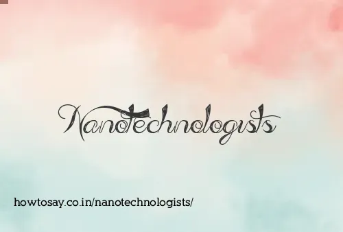 Nanotechnologists