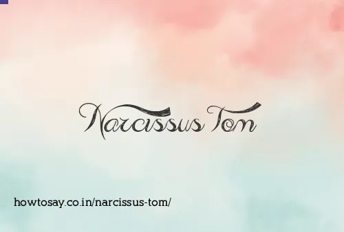 Narcissus Tom
