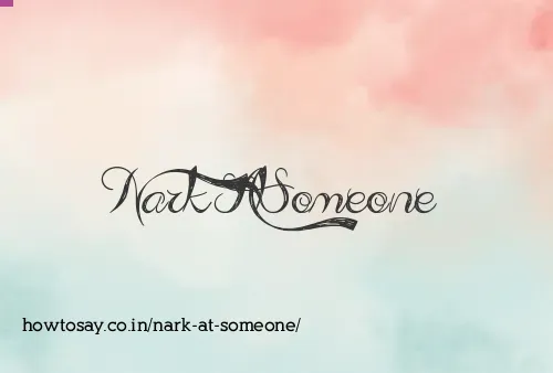 Nark At Someone