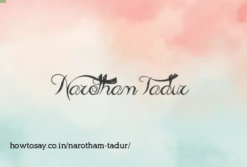 Narotham Tadur