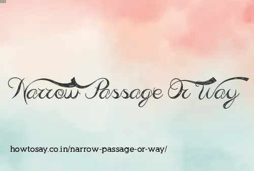 Narrow Passage Or Way