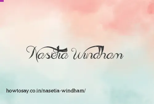 Nasetia Windham