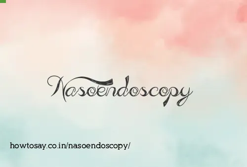 Nasoendoscopy