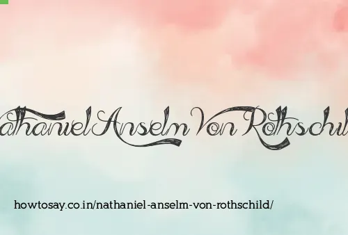 Nathaniel Anselm Von Rothschild