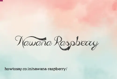 Nawana Raspberry