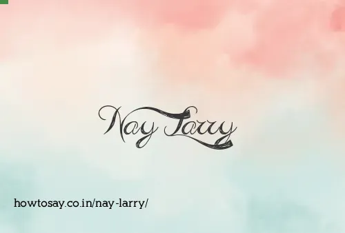 Nay Larry