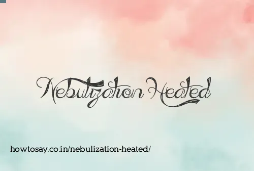 Nebulization Heated