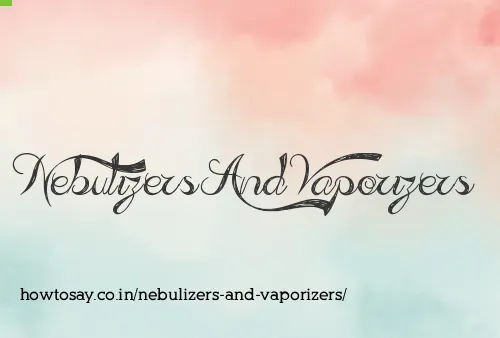 Nebulizers And Vaporizers