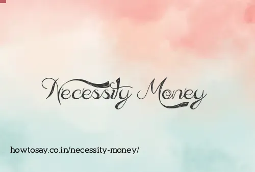 Necessity Money