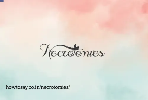 Necrotomies